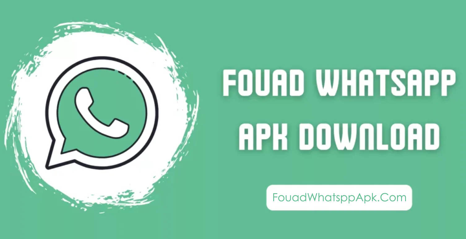 Fouad WhatsApp APK Download (Official) Android Latest Version 2023 - Fouad Whatsapp APK