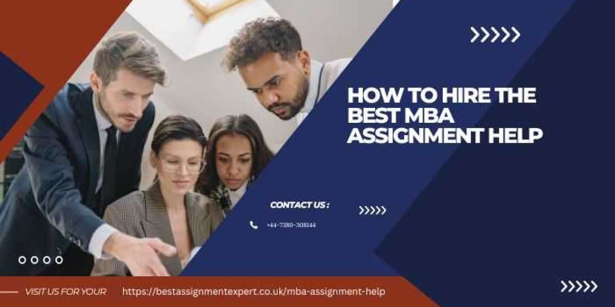 How to Hire the Best MBA Assignment Help