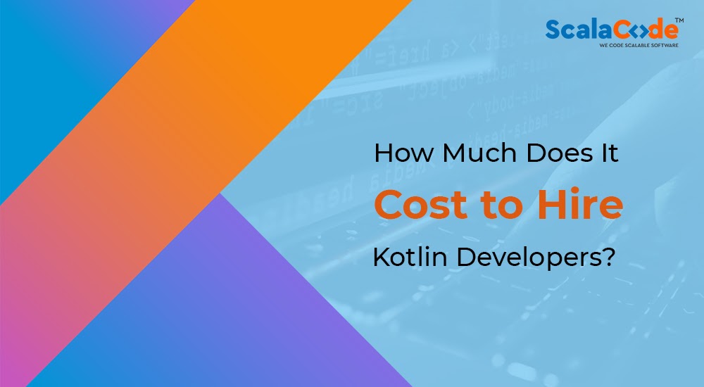 How Much Does It Cost To Hire Kotlin Developers?