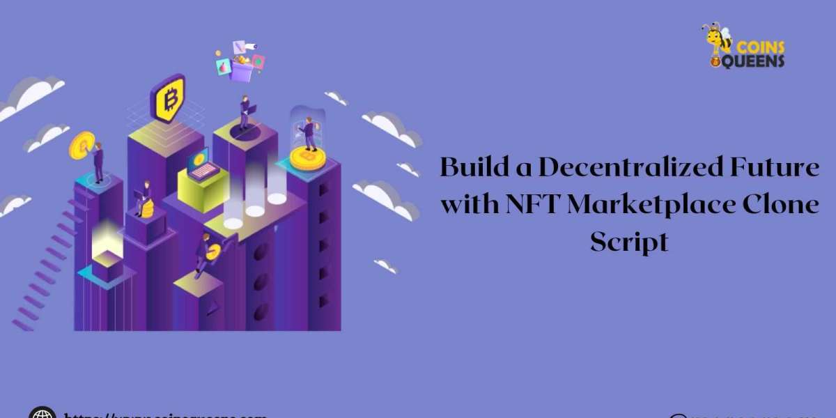 Build a Decentralized Future with NFT Marketplace Clone Script