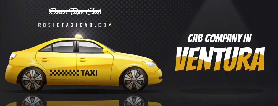 Get The Best Cab company in Ventura - Rosie Taxi Cab