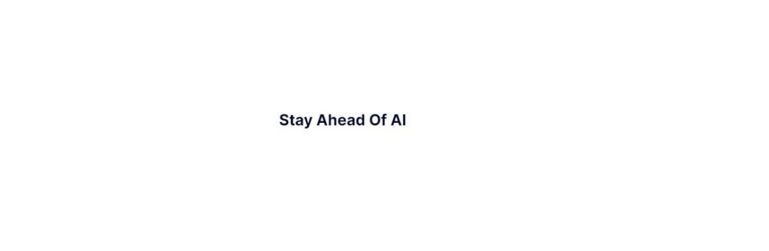 Stay Ahead Of AI Cover Image