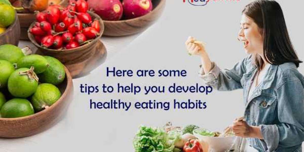 Here are some tips to help you develop healthy eating habits