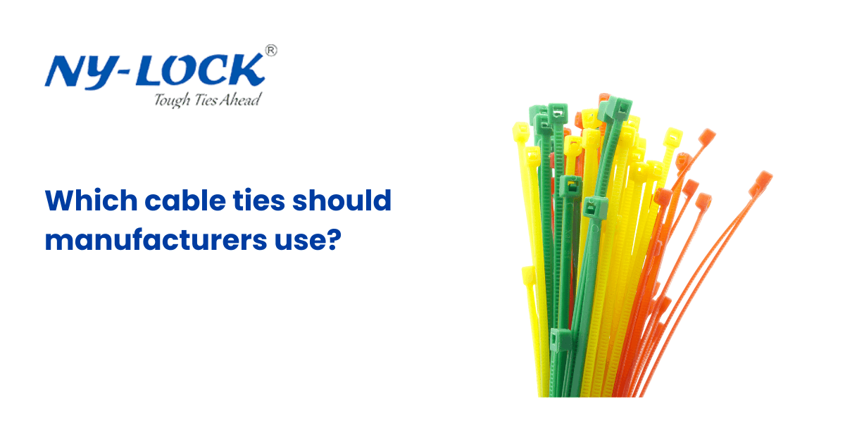 Which cable ties should manufacturers use? - Ny Lock