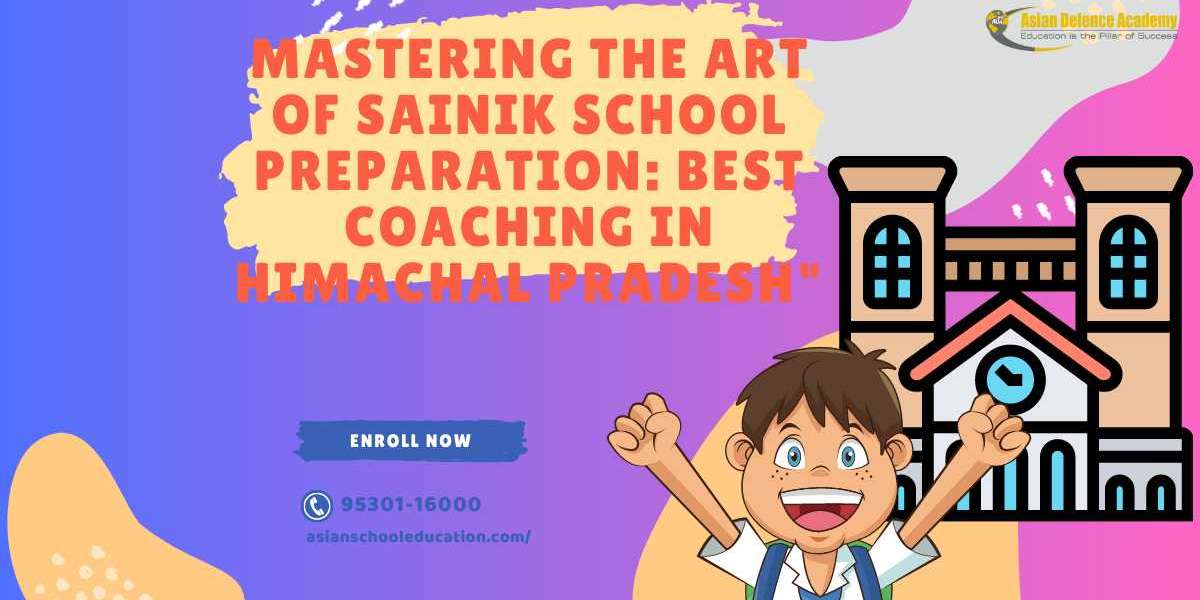 Mastering the Art of Sainik School Preparation: Best Coaching in Himachal Pradesh"