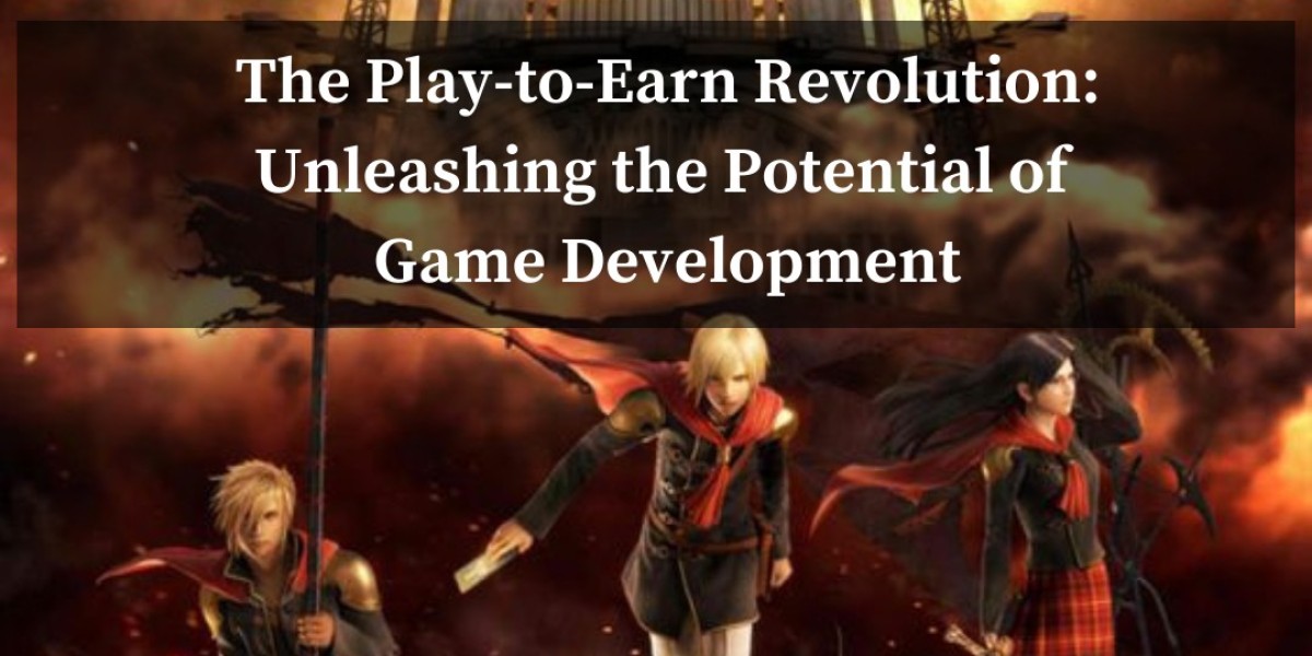The Play-to-Earn Revolution: Unleashing the Potential of Game Development