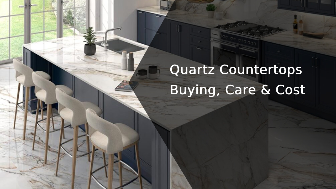Quartz Countertops: All-in-One Buying, Care and Costs Guide